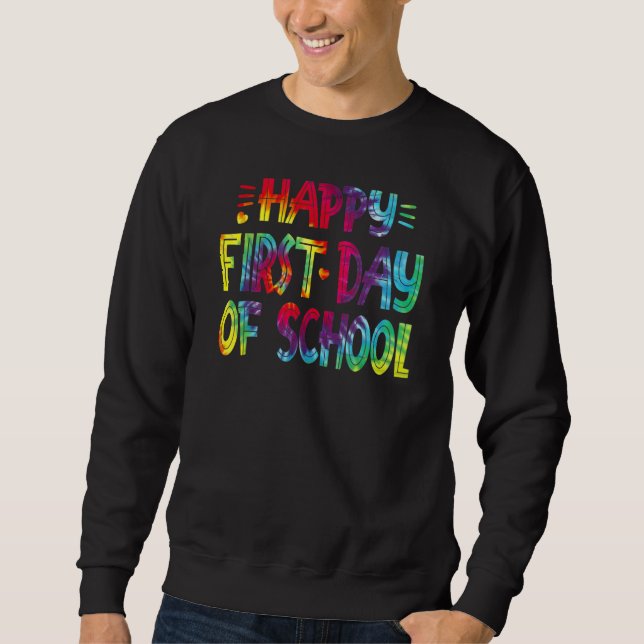 Happy First Day Of School Tie Dye Back To School T Sweatshirt (Vorderseite)