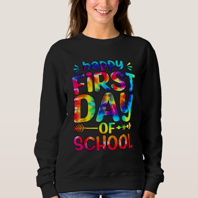 Happy First Day Of School Tie Dye Teacher Back To  Sweatshirt (Vorderseite)