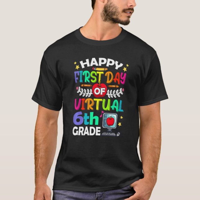 Happy First Day of Virtual 6th Grad Teacher Stude T-Shirt (Vorderseite)