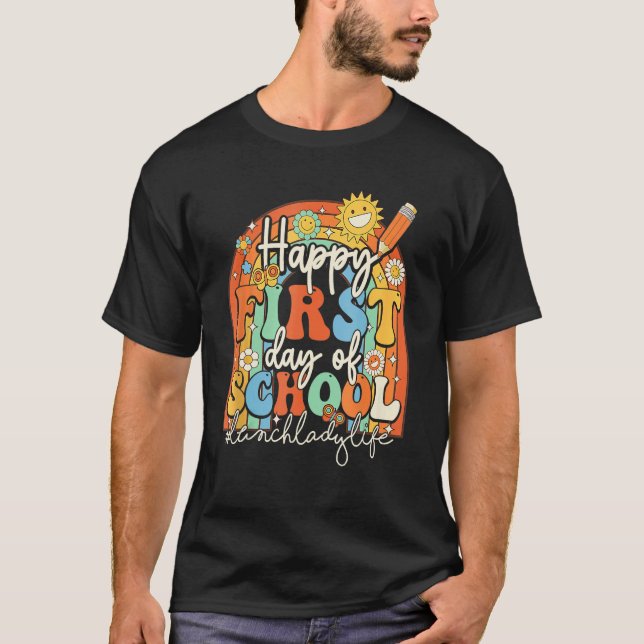 Happy First Day School Lunch Lady Life Groovy Back T-Shirt (Vorderseite)