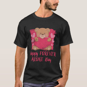 Happy Forever Alltag Funny Anti Valentines Humo T-Shirt