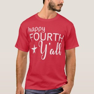 Happy Fourth Y'all 4. Juli Südferien Sayin T-Shirt