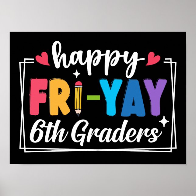Happy Fri-Yay 6. Graders Doacher Student Funny Poster (Vorne)