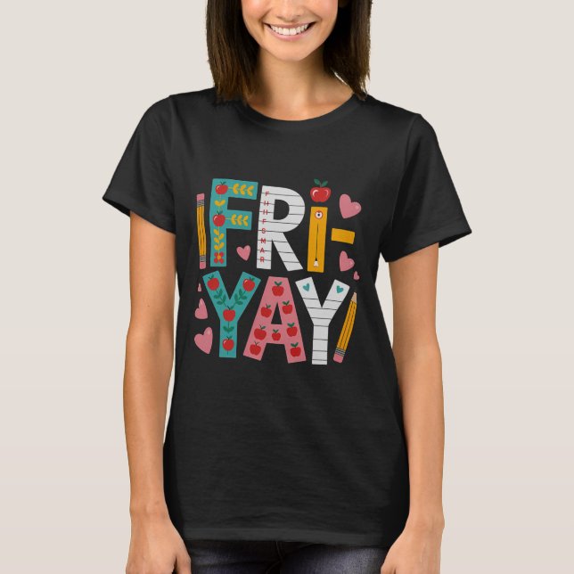 Happy Fri-yay Teacher Fry Yay Funny Friday Weekend T-Shirt (Vorderseite)