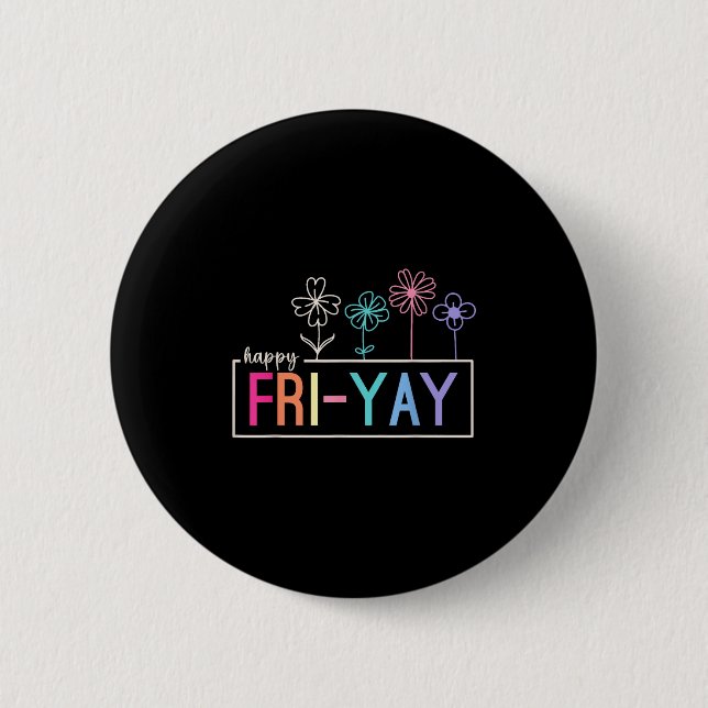 Happy Friday Teacher Fri-yay Funny Weekend Lehrer Button (Vorderseite)
