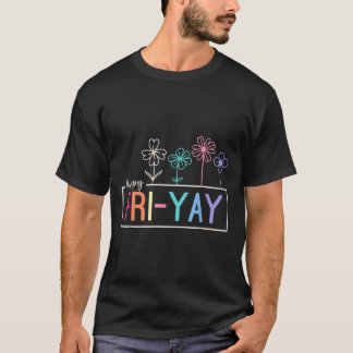 Happy Friday Teacher Fri-yay Funny Weekend Lehrer T-Shirt