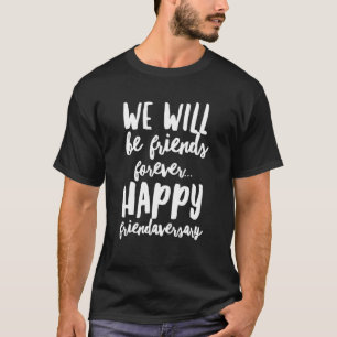 Happy Friendaversary-Geschenke T-Shirt