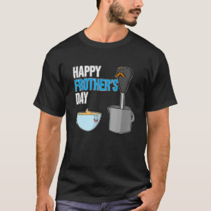 Happy Frothers Day Milk Frother und Kaffee Cup Fet T-Shirt