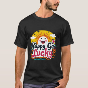 Happy Go Lucky: Fröhliche Sonne & positiver Blick T-Shirt