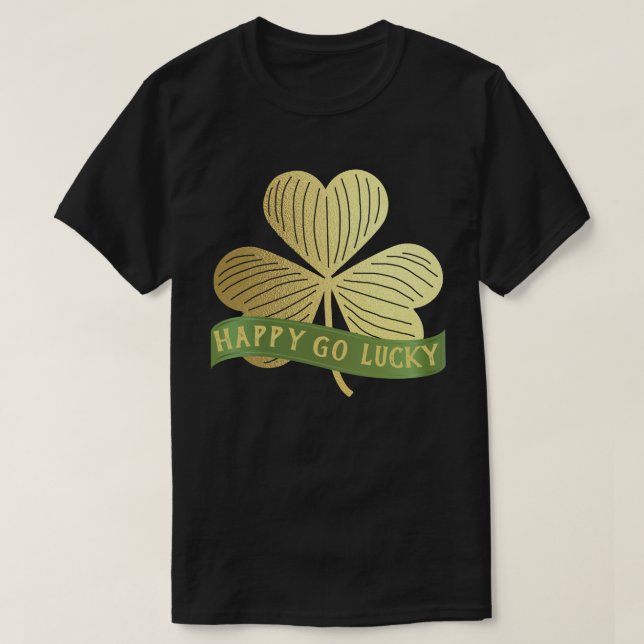 Happy Go Lucky Gold Kleeblatt St Patrick's Day T-Shirt (Design vorne)