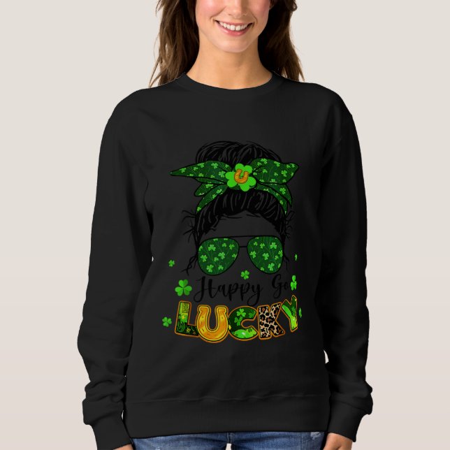 Happy Go Lucky Messy Bun Shamrock St Patrick s Day Sweatshirt (Vorderseite)