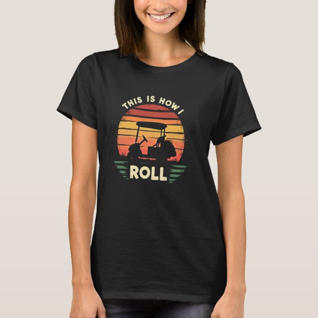 Happy Golf So bin ich Roll T-Shirt (Vorderseite)