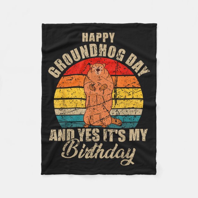 Happy Groundhog Day And Yes It Is My Birthday Grou Fleecedecke (Vorderseite)