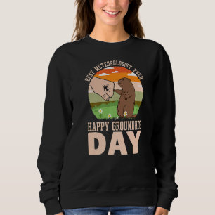 Happy Groundhog Day Beste Meteorologe je 2 Sweatshirt