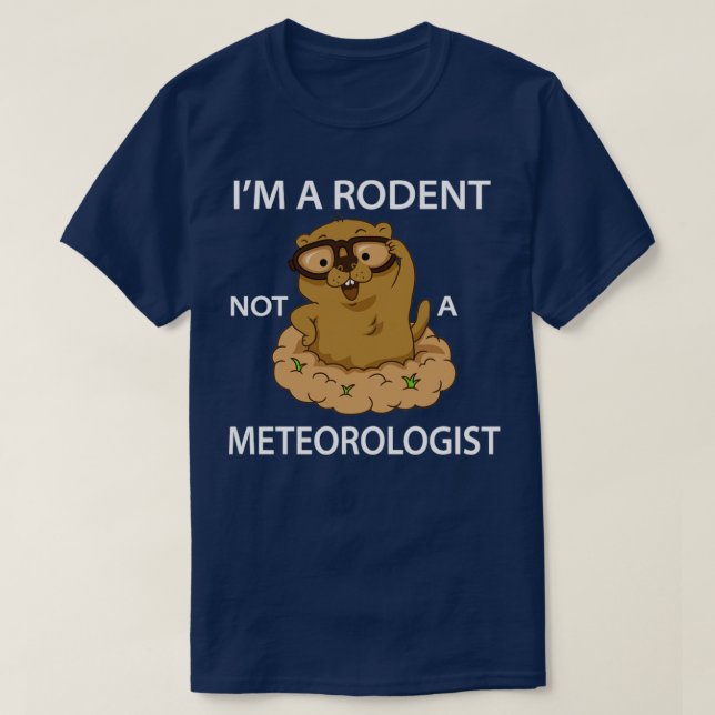 Happy Groundhog Day Funny Im Rodent kein Meteor T-Shirt (Design vorne)