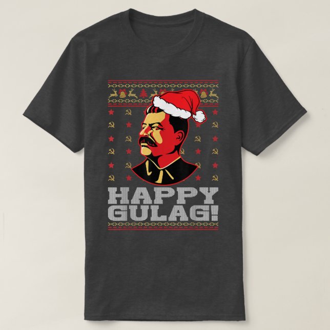 Happy Gulag Joseph Stalin Happy Gulag Funny Ugly C T-Shirt (Design vorne)