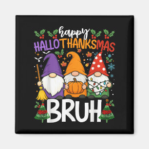Happy Hallothanksmas Bruh Meme Gnomes Halloween Ch Magnet