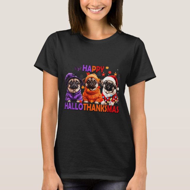 Happy Hallothanksmas Funny Pug Halloween Thanksgiv T-Shirt (Vorderseite)