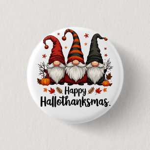 Happy Hallothanksmas Halloween Xmas Gnomes Button