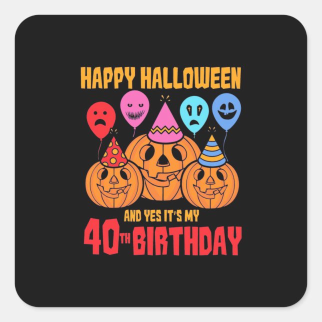Happy Halloween 40. Geburtstag Quadratischer Aufkleber (Vorderseite)
