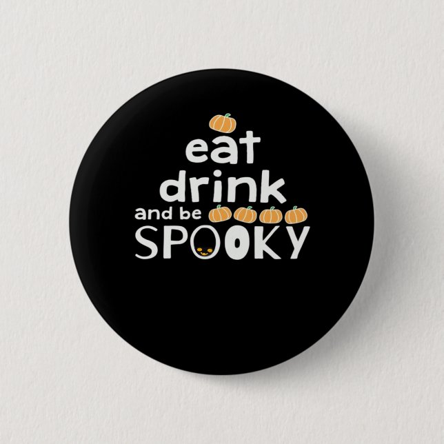 Happy Halloween Eat Drink And Be Scary Trendy Button (Vorderseite)