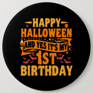 Happy Halloween und Ja Das ist mein 1. Geburtstags Button