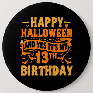 Happy Halloween und Yes Das ist mein 13. Geburtsta Button