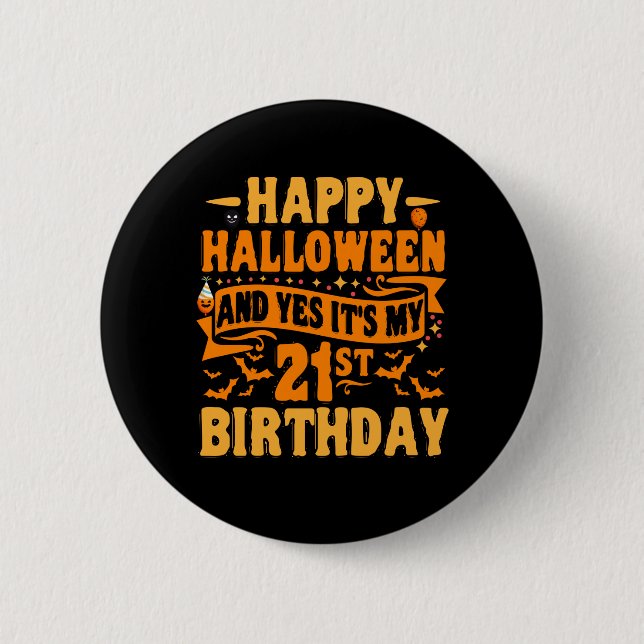 Happy Halloween und Yes Das ist mein 21. Geburtsta Button (Vorderseite)