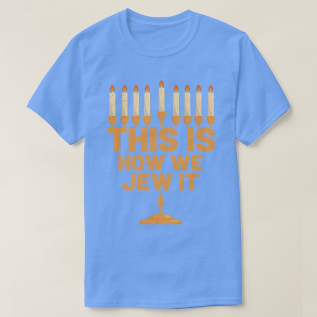 Happy Hanukkah Dies ist, wie wir es jüdisch Menora T-Shirt (Design vorne)