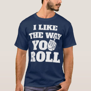 Happy Hanukkah I like the way you Roll Dreidel Juw T-Shirt