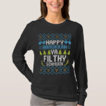Happy Hanukkah Ya Filthy Schmuck Jewish Sweater T-Shirt<br><div class="desc">chanukah, menorah, hanukkah, dreidel, jüdisch, Chrismukkah, Ferien, Latkes, Weihnachten, </div>