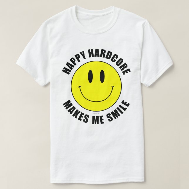 Happy Hardcore macht mich zum Smile Smilie T - Shi T-Shirt (Design vorne)