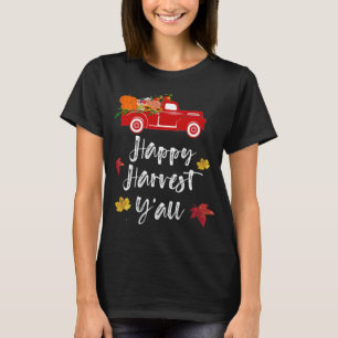Happy Harvest Y'all red Lkw Fall Saison Geschenk T-Shirt