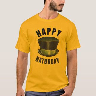 HAPPY HATURDAY T - SHIRT