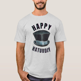 HAPPY HATURDAY T - SHIRT