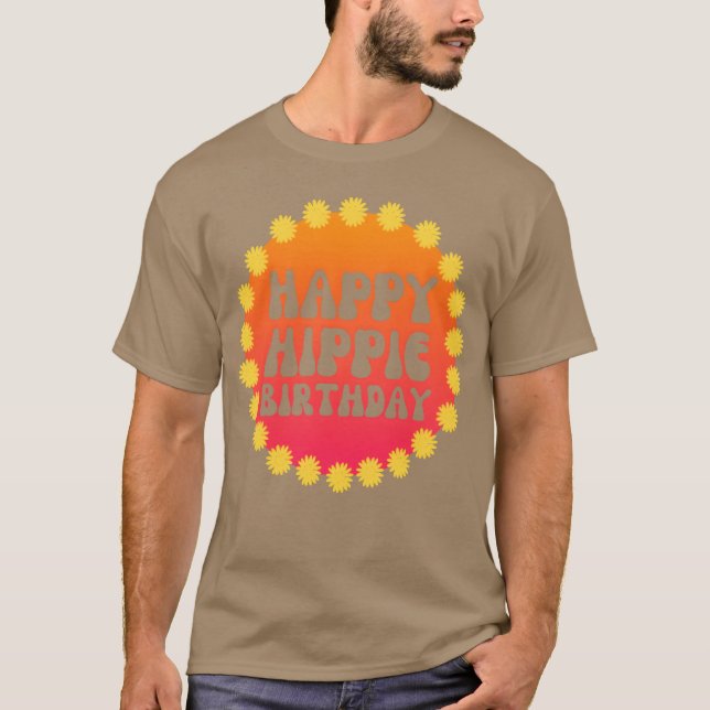 Happy Hippie Birthday 60s 70s Hippie Peace Love gi T-Shirt (Vorderseite)