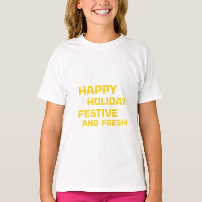 Happy Holiday, Festive and Fresh T-Shirt (Vorderseite)