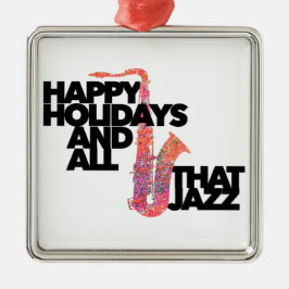 Happy Holidays and All That Jazz sax musician Ornament Aus Metall