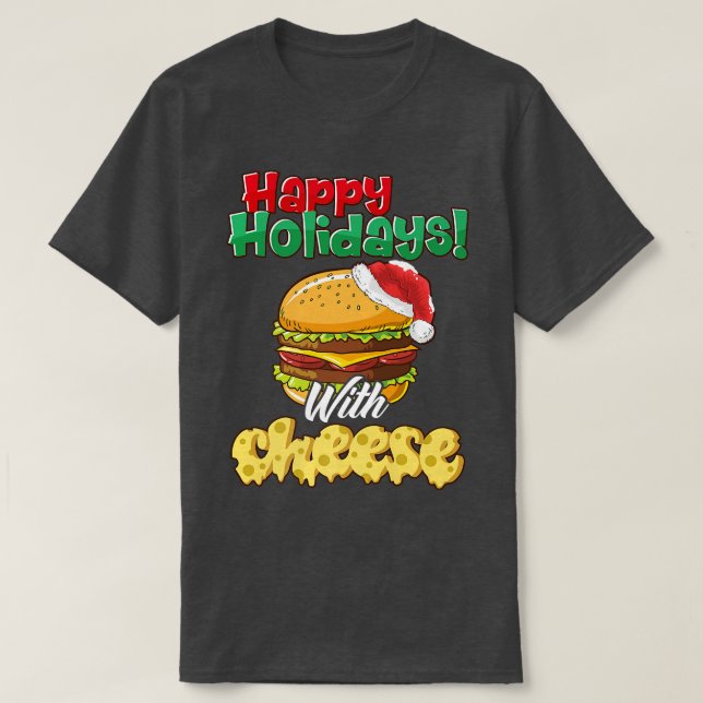 Happy Holidays mit Käse Weihnachtskäseburger T-Shirt (Design vorne)