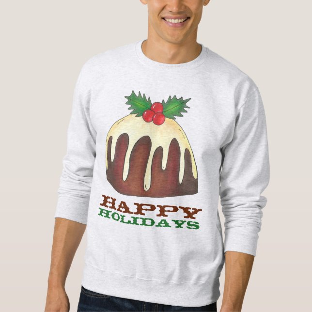 Happy Holidays Pudding Ugly Christmas Sweater Sweatshirt (Vorderseite)