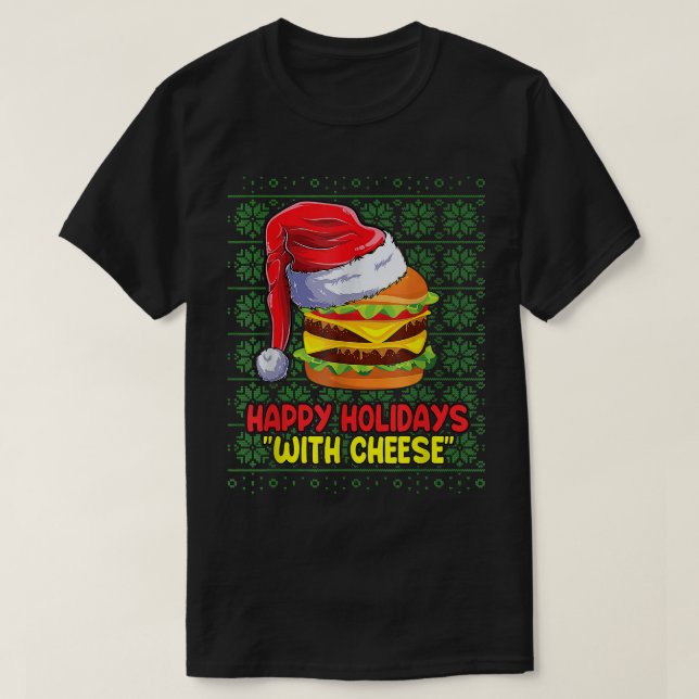 Happy Holidays With Cheese Burger Christmas Ugly S T-Shirt (Design vorne)