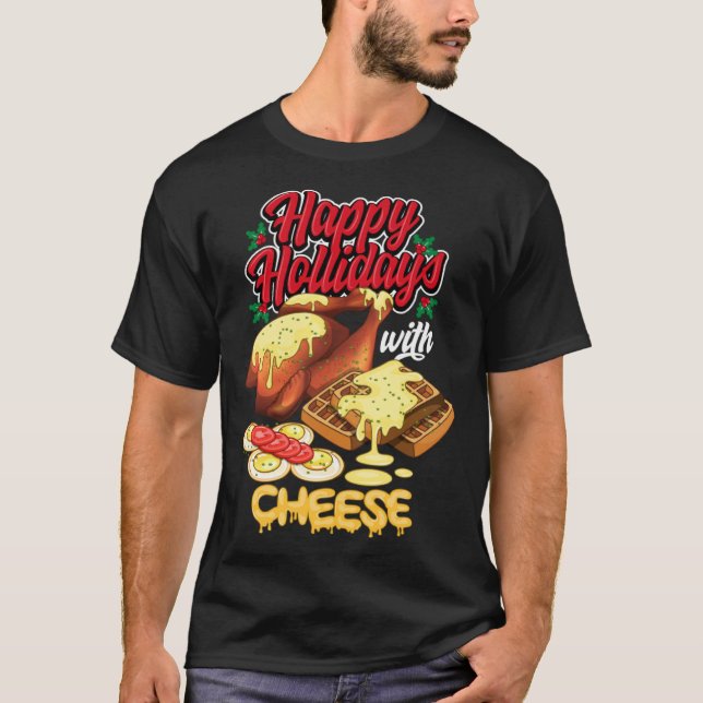 Happy Holidays With Cheese Humorous T-Shirt (Vorderseite)