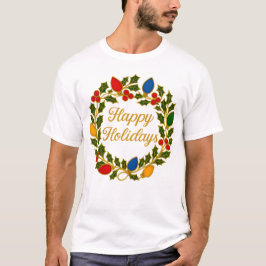 Happy Holidays Wreath Christmas Lights and Holly T-Shirt