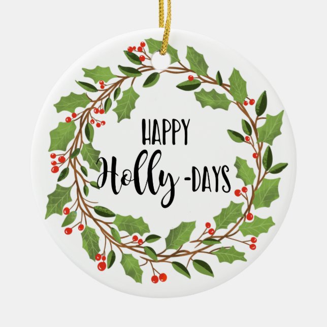Happy Holly Days Happy Holidays Holly Wreath Keramik Ornament (Vorne)