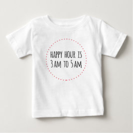 Happy Hour ist von 3:00 bis 5:00 Uhr morgens Baby T-shirt