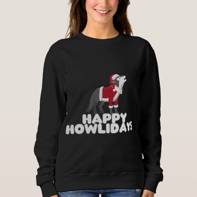 Happy Howlidays - Niedlicher Weihnachtswolf-Hund W Sweatshirt (Vorderseite)