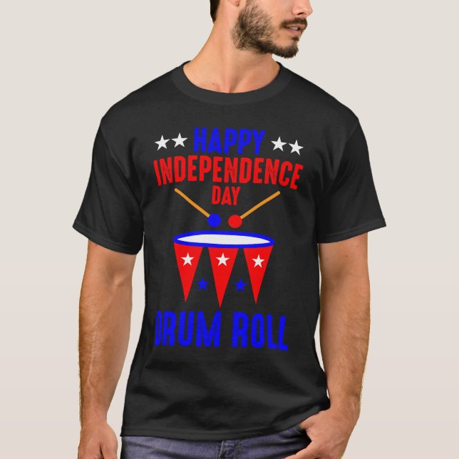 Happy Independence Day Drum Roll  Independence Day T-Shirt (Vorderseite)