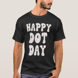 Happy International Dot Day 2022 September 15. T-Shirt