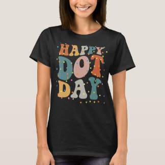 Happy International Dot Day Polka Dot Day Day T-Shirt