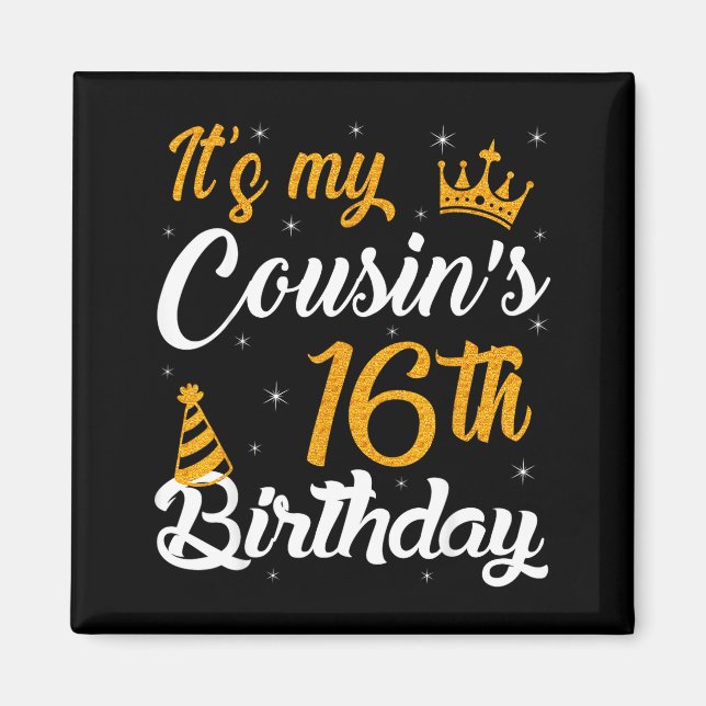 Happy Its My Cousins 16th Birthday 2009 16 Years O Magnet (Vorne)